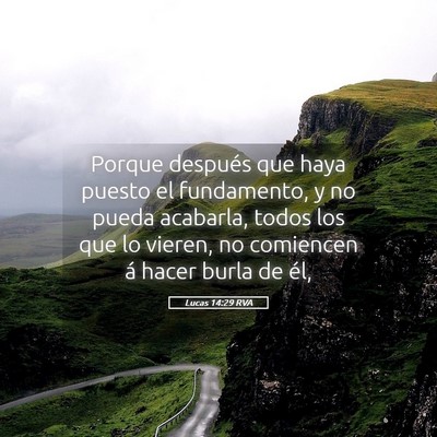 Picture 05 - Lucas 14:29 RVA - Porque después que haya puesto el fundamento, y - Bible Verse Picture