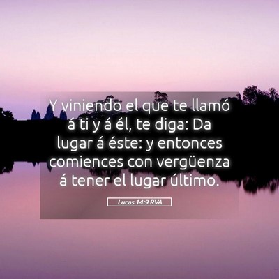 Picture 05 - Lucas 14:9 RVA - Y viniendo el que te llamó á ti y á él, te - Bible Verse Picture