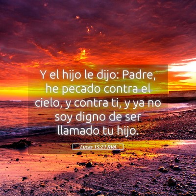 Picture 05 - Lucas 15:21 RVA - Y el hijo le dijo: Padre, he pecado contra el - Bible Verse Picture
