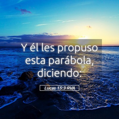 Picture 05 - Lucas 15:3 RVA - Y él les propuso esta parábola, - Bible Verse Picture