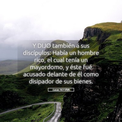 Picture 05 - Lucas 16:1 RVA - Y DIJO también á sus discípulos: Había un - Bible Verse Picture