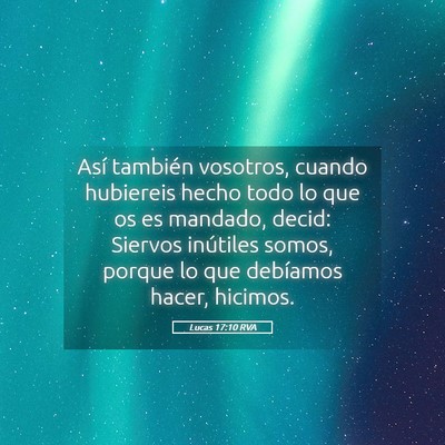 Picture 05 - Lucas 17:10 RVA - Así también vosotros, cuando hubiereis hecho - Bible Verse Picture