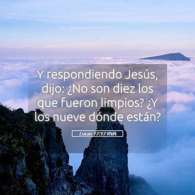 Picture 05 - Lucas 17:17 RVA - Y respondiendo Jesús, dijo: ¿No son diez los - Bible Verse Picture