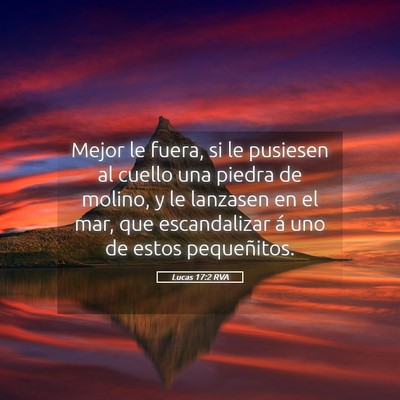 Picture 05 - Lucas 17:2 RVA - Mejor le fuera, si le pusiesen al cuello una - Bible Verse Picture