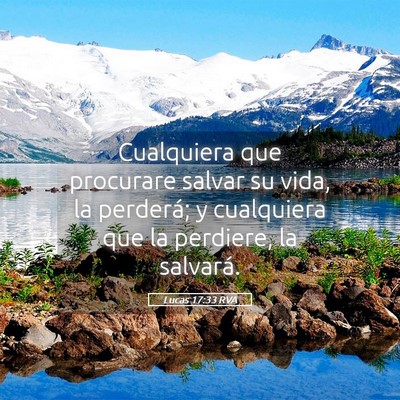 Picture 05 - Lucas 17:33 RVA - Cualquiera que procurare salvar su vida, la - Bible Verse Picture