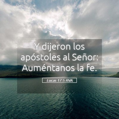 Picture 05 - Lucas 17:5 RVA - Y dijeron los apóstoles al Señor: Auméntanos - Bible Verse Picture