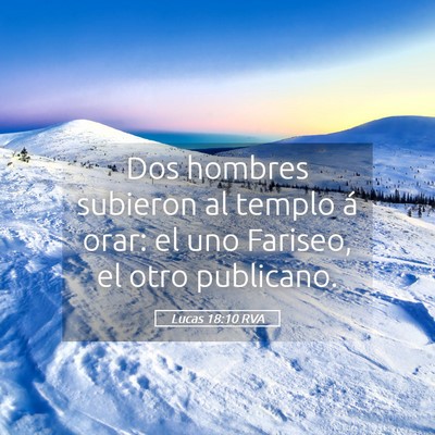 Picture 05 - Lucas 18:10 RVA - Dos hombres subieron al templo á orar: el uno - Bible Verse Picture