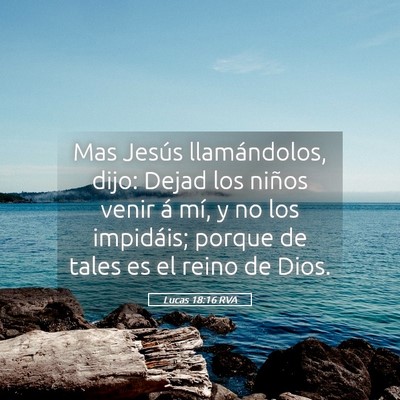Picture 05 - Lucas 18:16 RVA - Mas Jesús llamándolos, dijo: Dejad los niños - Bible Verse Picture