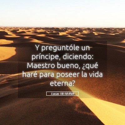 Picture 05 - Lucas 18:18 RVA - Y preguntóle un príncipe, diciendo: Maestro - Bible Verse Picture