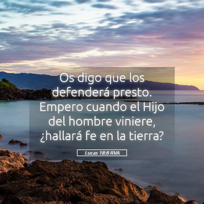 Picture 05 - Lucas 18:8 RVA - Os digo que los defenderá presto. Empero cuando - Bible Verse Picture