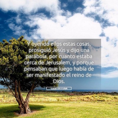 Picture 05 - Lucas 19:11 RVA - Y oyendo ellos estas cosas, prosiguió Jesús y - Bible Verse Picture