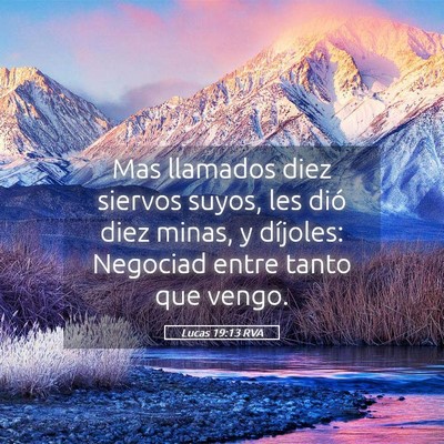 Picture 05 - Lucas 19:13 RVA - Mas llamados diez siervos suyos, les dió diez - Bible Verse Picture