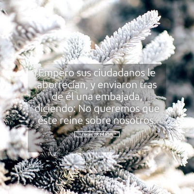Picture 05 - Lucas 19:14 RVA - Empero sus ciudadanos le aborrecían, y enviaron - Bible Verse Picture