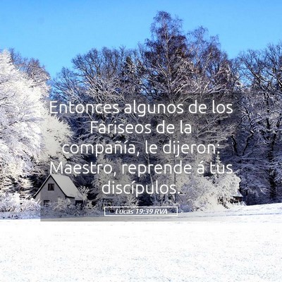 Picture 05 - Lucas 19:39 RVA - Entonces algunos de los Fariseos de la - Bible Verse Picture