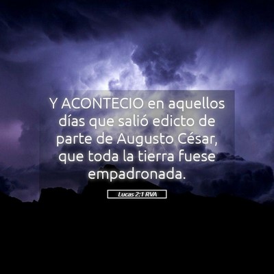 Picture 05 - Lucas 2:1 RVA - Y ACONTECIO en aquellos días que salió edicto - Bible Verse Picture