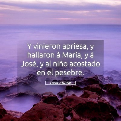 Picture 05 - Lucas 2:16 RVA - Y vinieron apriesa, y hallaron á María, y á - Bible Verse Picture