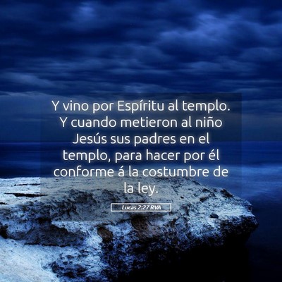 Picture 05 - Lucas 2:27 RVA - Y vino por Espíritu al templo. Y cuando metieron - Bible Verse Picture