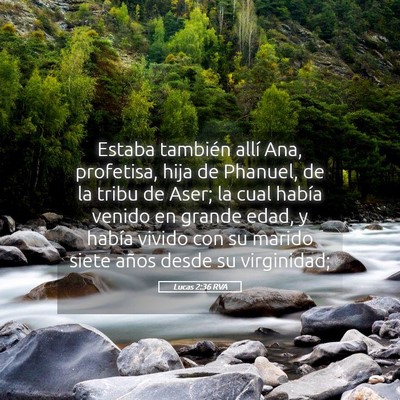 Picture 05 - Lucas 2:36 RVA - Estaba también allí Ana, profetisa, hija de - Bible Verse Picture