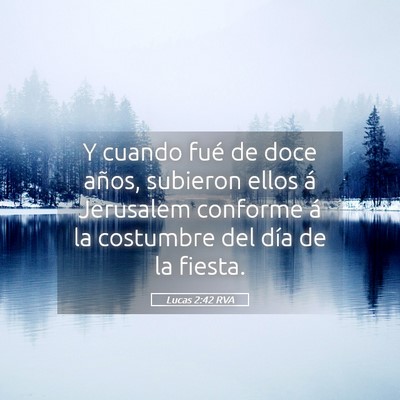 Picture 05 - Lucas 2:42 RVA - Y cuando fué de doce años, subieron ellos á - Bible Verse Picture