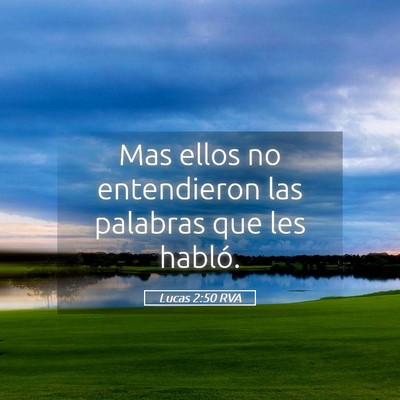 Picture 05 - Lucas 2:50 RVA - Mas ellos no entendieron las palabras que les - Bible Verse Picture