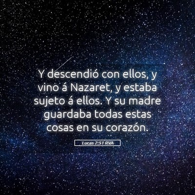 Picture 05 - Lucas 2:51 RVA - Y descendió con ellos, y vino á Nazaret, y - Bible Verse Picture