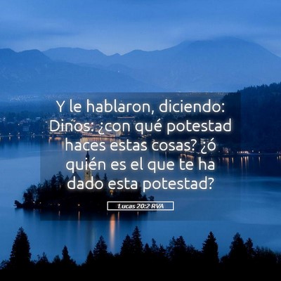Picture 05 - Lucas 20:2 RVA - Y le hablaron, diciendo: Dinos: ¿con qué - Bible Verse Picture