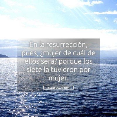 Picture 05 - Lucas 20:33 RVA - En la resurrección, pues, ¿mujer de cuál de - Bible Verse Picture