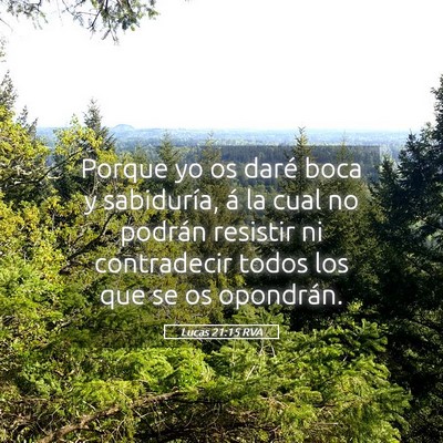 Picture 05 - Lucas 21:15 RVA - Porque yo os daré boca y sabiduría, á la cual - Bible Verse Picture