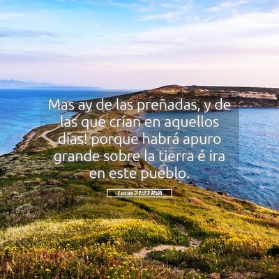 Picture 05 - Lucas 21:23 RVA - Mas ­ay de las preñadas, y de las que crían en - Bible Verse Picture