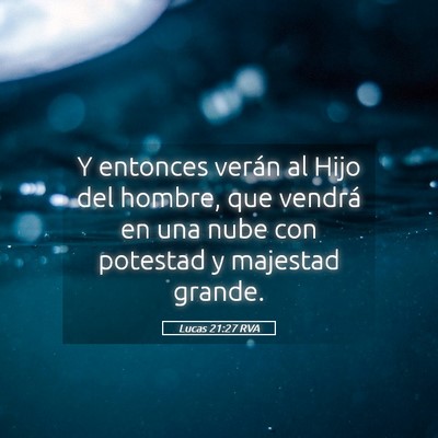 Picture 05 - Lucas 21:27 RVA - Y entonces verán al Hijo del hombre, que vendrá - Bible Verse Picture