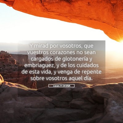 Picture 05 - Lucas 21:34 RVA - Y mirad por vosotros, que vuestros corazones no - Bible Verse Picture