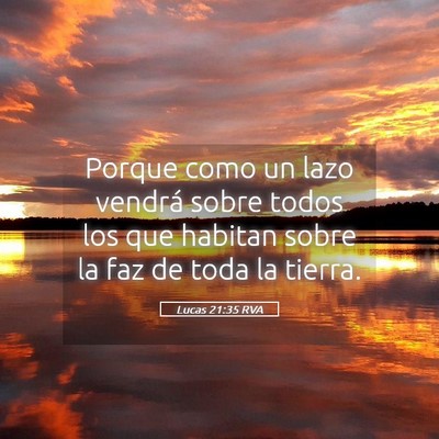 Picture 05 - Lucas 21:35 RVA - Porque como un lazo vendrá sobre todos los que - Bible Verse Picture