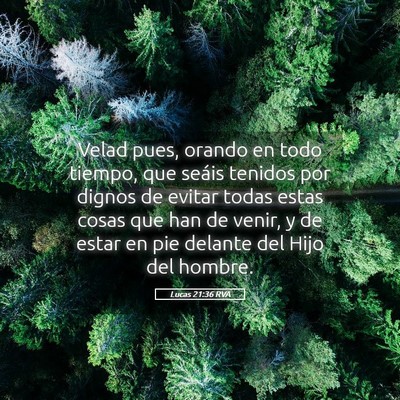 Picture 05 - Lucas 21:36 RVA - Velad pues, orando en todo tiempo, que seáis - Bible Verse Picture