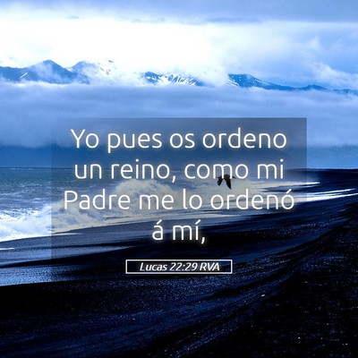 Picture 05 - Lucas 22:29 RVA - Yo pues os ordeno un reino, como mi Padre me lo - Bible Verse Picture