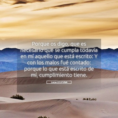 Picture 05 - Lucas 22:37 RVA - Porque os digo, que es necesario que se cumpla - Bible Verse Picture