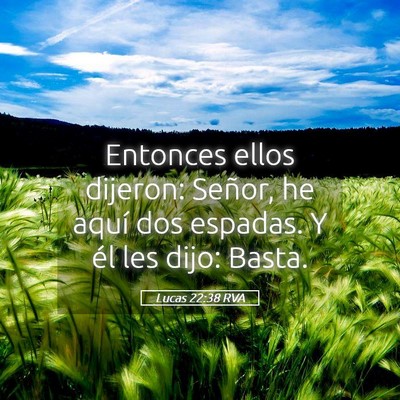 Picture 05 - Lucas 22:38 RVA - Entonces ellos dijeron: Señor, he aquí dos - Bible Verse Picture