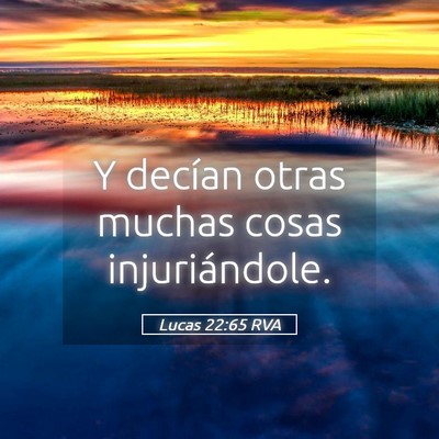 Picture 05 - Lucas 22:65 RVA - Y decían otras muchas cosas - Bible Verse Picture