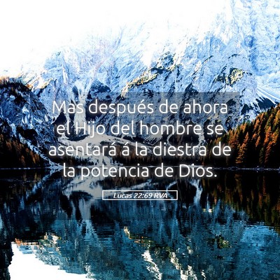 Picture 05 - Lucas 22:69 RVA - Mas después de ahora el Hijo del hombre se - Bible Verse Picture