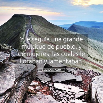 Picture 05 - Lucas 23:27 RVA - Y le seguía una grande multitud de pueblo, y de - Bible Verse Picture