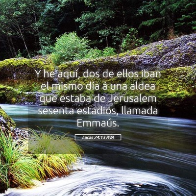 Picture 05 - Lucas 24:13 RVA - Y he aquí, dos de ellos iban el mismo día á - Bible Verse Picture