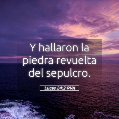 Picture 05 - Lucas 24:2 RVA - Y hallaron la piedra revuelta del - Bible Verse Picture