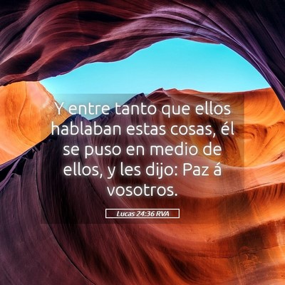 Picture 05 - Lucas 24:36 RVA - Y entre tanto que ellos hablaban estas cosas, él - Bible Verse Picture