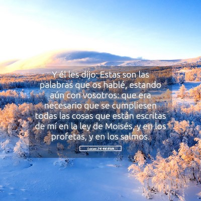 Picture 05 - Lucas 24:44 RVA - Y él les dijo: Estas son las palabras que os - Bible Verse Picture