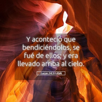 Picture 05 - Lucas 24:51 RVA - Y aconteció que bendiciéndolos, se fué de - Bible Verse Picture