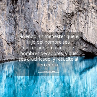Picture 05 - Lucas 24:7 RVA - Diciendo: Es menester que el Hijo del hombre sea - Bible Verse Picture