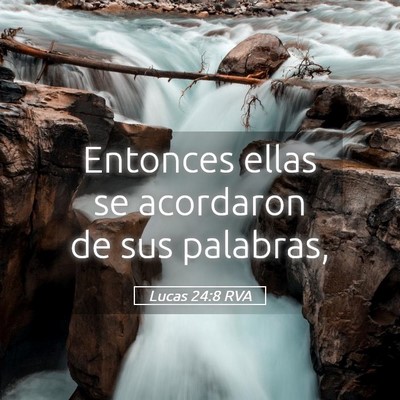 Picture 05 - Lucas 24:8 RVA - Entonces ellas se acordaron de sus - Bible Verse Picture
