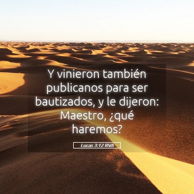 Picture 05 - Lucas 3:12 RVA - Y vinieron también publicanos para ser - Bible Verse Picture