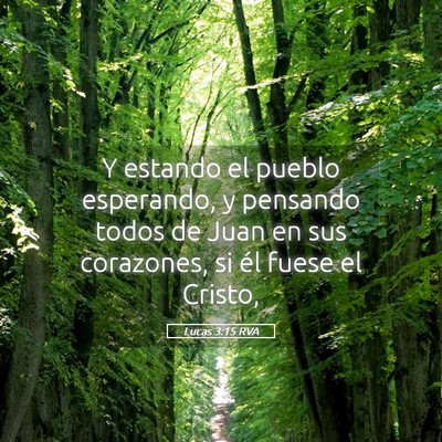 Picture 05 - Lucas 3:15 RVA - Y estando el pueblo esperando, y pensando todos - Bible Verse Picture