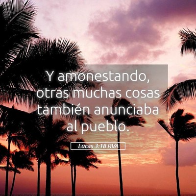 Picture 05 - Lucas 3:18 RVA - Y amonestando, otras muchas cosas también - Bible Verse Picture