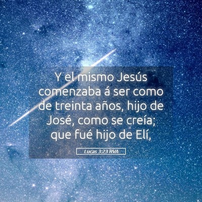 Picture 05 - Lucas 3:23 RVA - Y el mismo Jesús comenzaba á ser como de - Bible Verse Picture